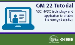 GM 22 Tutorial: VSC HVDC technology and application to enable the energy transition (slides)