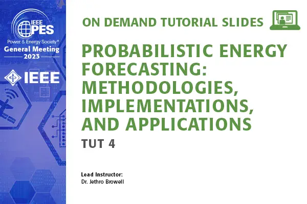 GM 23 Tutorial: TUT 4 - Probabilistic Energy Forecasting: Methodologies, Implementations, and Applications (slides)