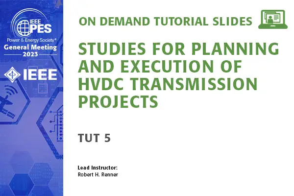 GM 23 Tutorial: TUT 5 - Studies for Planning and Execution of HVDC Transmission Projects (slides)