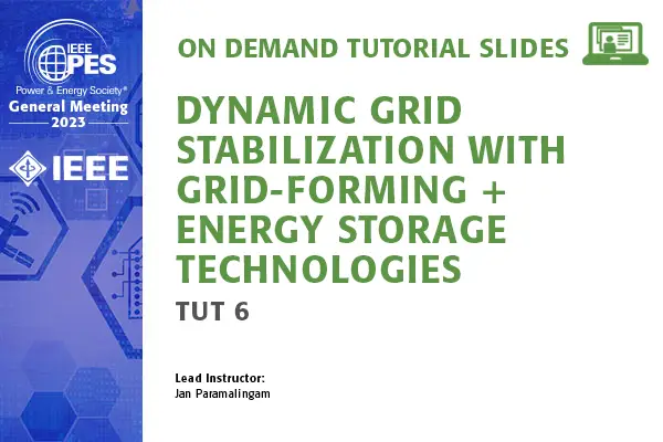 GM 23 Tutorial: TUT 6 - Dynamic Grid Stabilization with Grid-Forming + Energy Storage Technologies (slides)