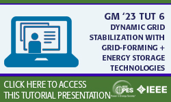 GM 23 Tutorial: TUT 6 - Dynamic Grid Stabilization with Grid-Forming + Energy Storage Technologies (slides)