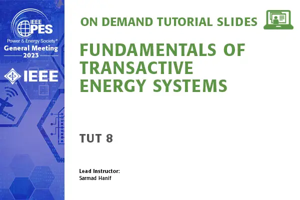 GM 23 Tutorial: TUT 8 - Fundamentals of Transactive Energy Systems (slides)