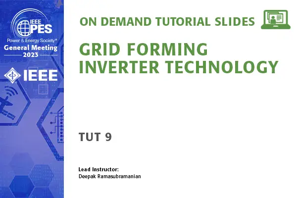 GM 23 Tutorial: TUT 9 - Grid Forming Inverter Technology (slides)