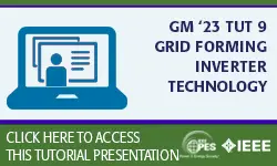 GM 23 Tutorial: TUT 9 - Grid Forming Inverter Technology (slides)