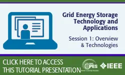 2020 PES General Meeting Tutorial Series: Grid_Energy Storage Technology and Applications, Session 1: Overview & Technologies - Slides