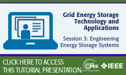 2020 PES GM Tutorial Series: Grid_Energy Storage Technology and Applications, Session 3: Engineering Energy Storage Systems - Slides