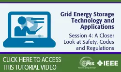 2020 PES GM Tutorial Series: Grid_Energy Storage Technology and Applications, Session 4: A Closer Look at Safety, Codes and Regulations