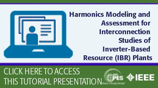 GM 24 Tutorial - Harmonics Modeling and Assessment for Interconnection Studies of Inverter-Based Resource (IBR) Plants (Slides)