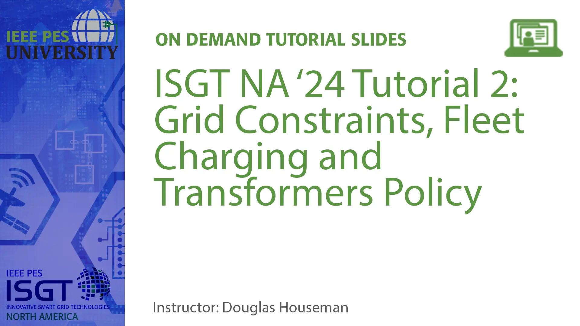 ISGT NA '24 Tutorial 2:  Grid Constraints, Fleet Charging and Transformers Policy (Slides)