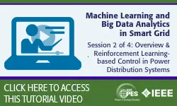 2020 PES General Meeting Tutorial Series: Machine Learning and Big Data Analytics in Smart Grid, Session 2: Overview & Reinforcement learning-based Control in Power Distribution Systems