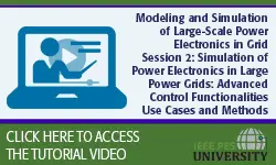Modeling and Simulation of Large-Scale Power Electronics in Grid Session 2: Simulation of Power Electronics in Large Power Grids: Advanced Control Functionalities Use Cases and Methods (Video)