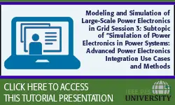 Modeling and Simulation of Large-Scale Power Electronics in Grid Session 3: Subtopic of “Simulation of Power Electronics in Power Systems: Advanced Power Electronics Integration Use (Slides)