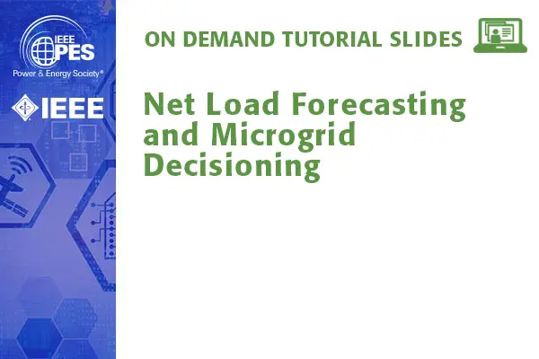 Net Load Forecasting and Microgrid Decisioning - Principles and Applications (Slides)