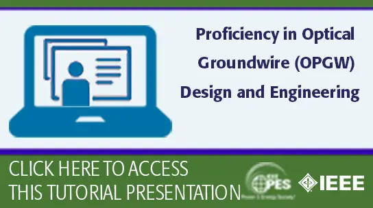 T&D '24 Tutorial: Proficiency in Optical Groundwire (OPGW) Design and Engineering (Slides)