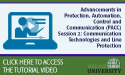 Advancements in Protection, Automation, Control and Communication (PACC) Session 2: Communication Technologies and Line Protection (Video)