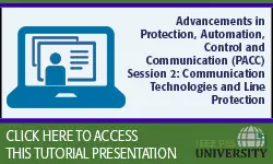 Advancements in Protection, Automation, Control and Communication (PACC) Session 2: Communication Technologies and Line Protection (Slides)
