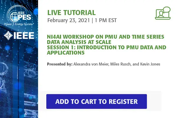 2021 PES ISGT NA Tutorial Series: NI4AI Workshop on PMU and Time Series Data Analysis at Scale, Session 1: Introduction to PMU data and applications (video)