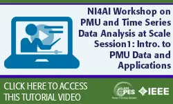 2021 PES ISGT NA Tutorial Series: NI4AI Workshop on PMU and Time Series Data Analysis at Scale, Session 1: Introduction to PMU data and applications (video)