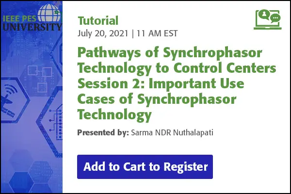 Pathways of Synchrophasor Technology to Control Centers Session 2: Important Use Cases of Synchrophasor Technology (Video)