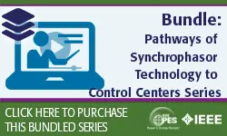 Tutorial Bundle: Pathways of Synchrophasor Technology to Control Centers Series (Sessions 1-4)