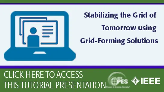 T&D '24 Tutorial: Stabilizing the Grid of Tomorrow using Grid-Forming Solutions (Slides)