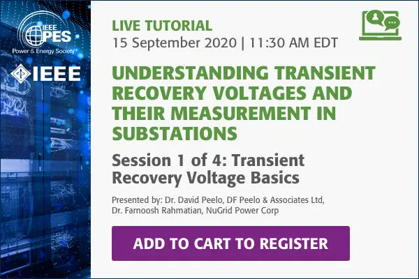 PES Web-based Tutorial Series: Understanding Transient Recovery Voltages and Their Measurement in Substations, Session 1: Transient Recovery Voltage Basics (Video)