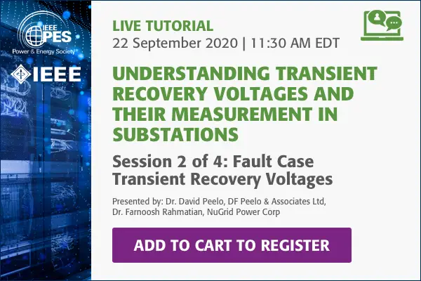 PES Web-based Tutorial Series: Understanding Transient Recovery Voltages and Their Measurement in Substations, Session 2: Fault Case Transient Recovery Voltages (Video)