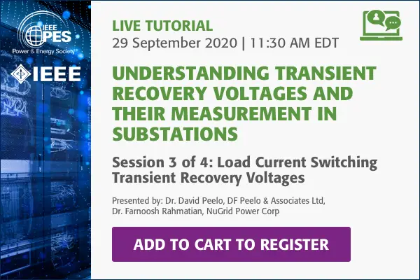 PES Web-based Tutorial Series: Understanding Transient Recovery Voltages and Their Measurement in Substations, Session 3: Load Current Switching Transient Recovery Voltages (Video)