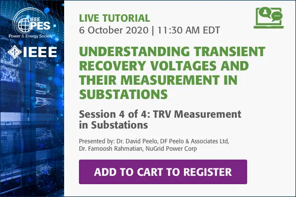 PES Web-based Tutorial Series: Understanding Transient Recovery Voltages and Their Measurement in Substations, Session 4: TRV Measurement in Substations (Video)