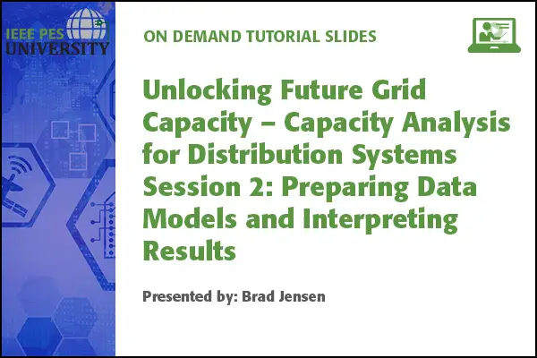 Unlocking Future Grid Capacity – Capacity Analysis for Distribution Systems Session 2: Preparing Data Models (Slides)