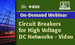 LIVE WEBINAR EVENT December 9, 2019 (11AM ET): Circuit Breakers for High Voltage DC Networks