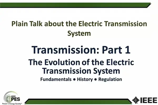 Plain Talk About the Electric Power System- Transmission System, Session 1: Evolution of the Electric Transmission System