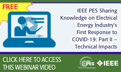 IEEE PES Sharing Knowledge on Electrical Energy Industry''s First Response to COVID-19: Part II – Technical Impacts (Video)