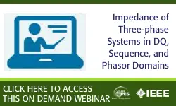IEEE PES Publications Webinar Series - Impedance of Three-phase Systems in DQ, Sequence, and Phasor Domains (Slides)