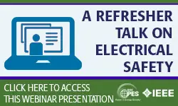 IEEE PES Webinar Series: A Refresher talk on Electrical Safety (Slides)
