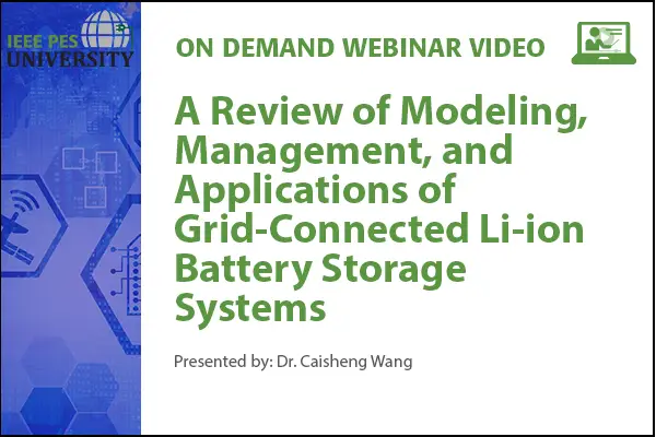 A Review of Modeling, Management, and Applications of Grid-Connected Li-ion Battery Storage Systems (Video)