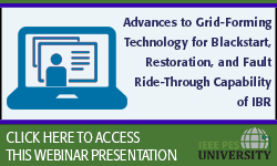Advances to Grid-Forming Technology for Blackstart, Restoration, and Fault Ride-Through Capability of IBR (Slides)
