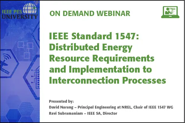 IEEE Standard 1547: Distributed Energy Resource Requirements and Implementation to Interconnection Processes (Video)