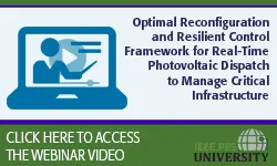 Optimal Reconfiguration and Resilient Control Framework for Real-Time Photovoltaic Dispatch to Manage Critical Infrastructure Session 1 (Video)