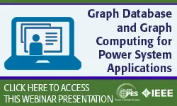 IEEE PES Webinar Series: Graph Database and Graph Computing for Power System Applications