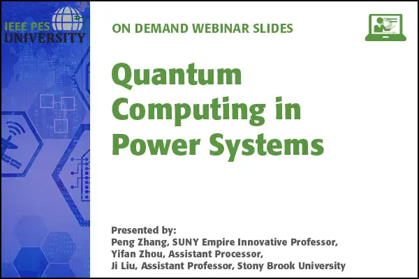 IEEE PES Publications Webinar Series - Quantum Computing in Power Systems (Slides)