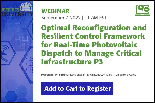 Optimal Reconfiguration and Resilient Control Framework for Real-Time Photovoltaic Dispatch to Manage Critical Infrastructure P3 (Video)