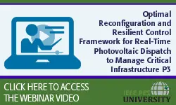Optimal Reconfiguration and Resilient Control Framework for Real-Time Photovoltaic Dispatch to Manage Critical Infrastructure P3 (Video)