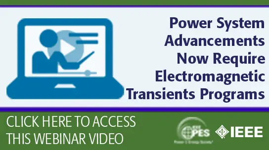 Power System Advancements Now Require Electromagnetic Transients Programs (Video)
