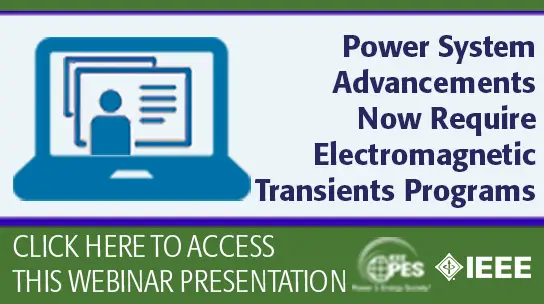 Power System Advancements Now Require Electromagnetic Transients Programs (Slides)