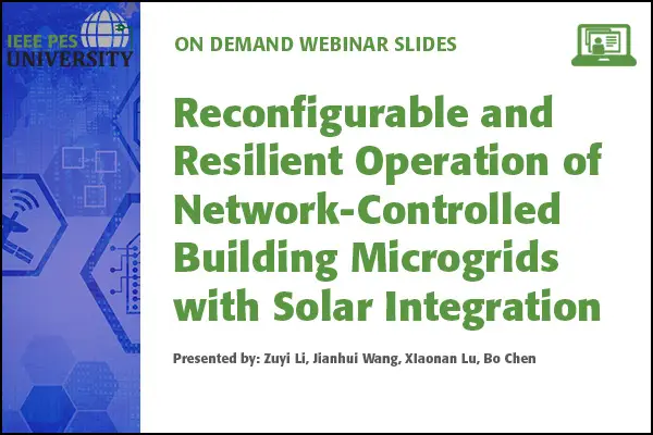 Reconfigurable and Resilient Operation of Network-Controlled Building Microgrids with Solar Integration (Slides)