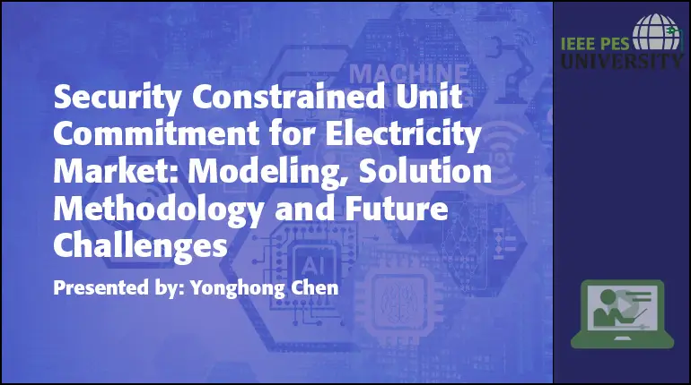 Security Constrained Unit Commitment for Electricity Market: Modeling, Solution Methodology and Future Challenges (Video)