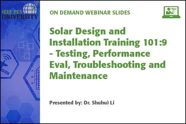 Solar Design and Installation Training 101:9 - Testing, Performance Eval, Troubleshooting and Maintenance