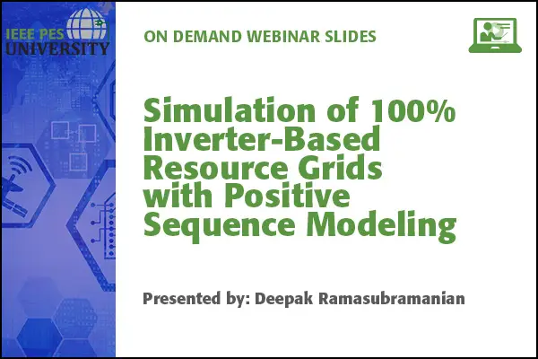 Simulation of 100% Inverter-Based Resource Grids with Positive Sequence Modeling (Slides)