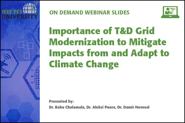 Importance of T&D Grid Modernization to Mitigate Impacts from and Adapt to Climate Change (Slides)